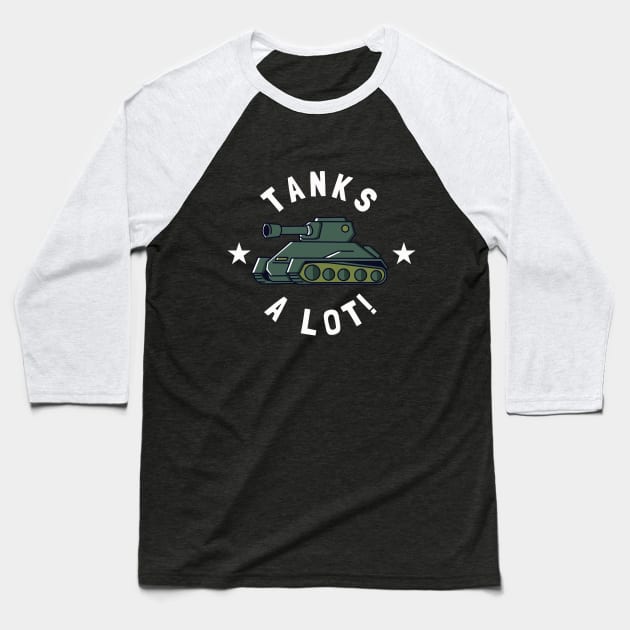 Tanks Alot! Baseball T-Shirt by dumbshirts